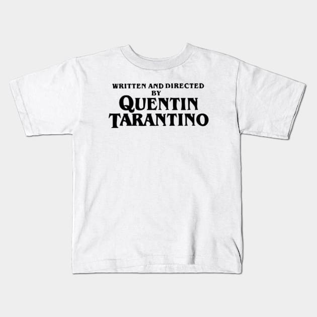 Written and Directed by Quentin Tarantino Kids T-Shirt by KarolinaPaz